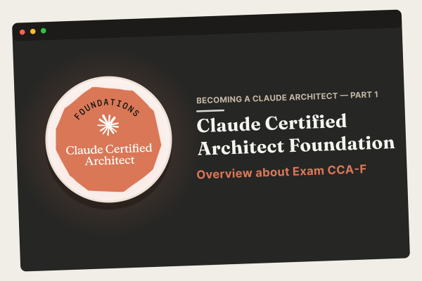 Becoming a Claude Architect: Overview — Claude Certified Architect – Foundations