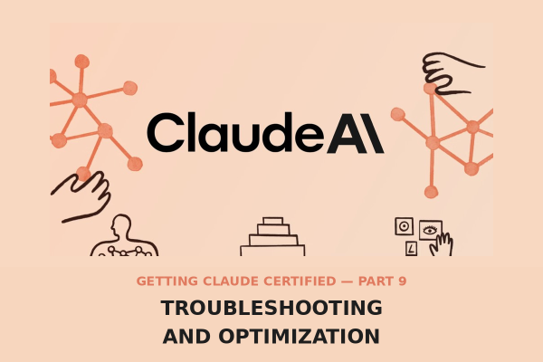Claude Certified Associate – Foundations: Domain 7 — Troubleshooting and Optimization