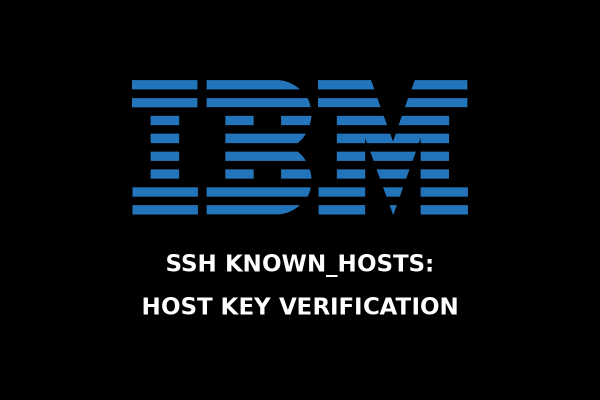 SSH known_hosts: How Host Key Verification Actually Works (and What to Do When It Breaks)